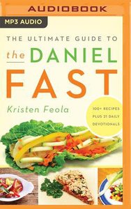 The Ultimate Guide to the Daniel Fast (Unabridged, Mp3) The Ultimate Guide to the Daniel Fast (Unabridged, Mp3)