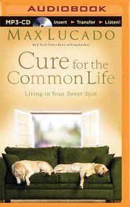 Cure For the Common Life (Abridged, Mp3) Cure For the Common Life (Abridged, Mp3)