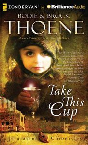Take This Cup (Unabridged, 12 CDS) (#02 in The Jerusalem Chronicles Audio Series) Take This Cup (Unabridged, 12 CDS) (#02 in The Jerusalem Chronicles Audio Series)