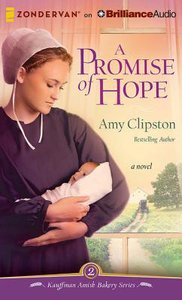 A Promise of Hope (Unabridged, 8 CDS) (#02 in Kauffman Amish Bakery Audiobook Series) A Promise of Hope (Unabridged, 8 CDS) (#02 in Kauffman Amish Bakery Audiobook Series)