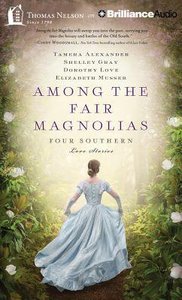 Among the Fair Magnolias (Unabridged, 10 CDS) (Four In One Auction Fiction Series) Among the Fair Magnolias (Unabridged, 10 CDS) (Four In One Auction Fiction Series)