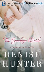The Goodbye Bride (Unabridged, 7 CDS) (#02 in Summer Harbor Audio Series) The Goodbye Bride (Unabridged, 7 CDS) (#02 in Summer Harbor Audio Series)