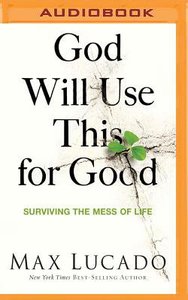 God Will Use This For Good (Unabridged, Mp3) God Will Use This For Good (Unabridged, Mp3)