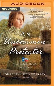 An Uncommon Protector (Unabridged, MP3) (#02 in Lone Star Heros Love Audio Series) An Uncommon Protector (Unabridged, MP3) (#02 in Lone Star Heros Love Audio Series)