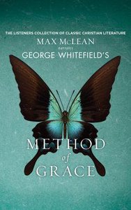 George Whitefields the Method of Grace (Unabridged, 1 Cd) George Whitefields the Method of Grace (Unabridged, 1 Cd)