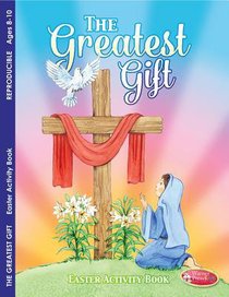 Easter - the Greatest Gift (Ages 8-10, Reproducible) (Warner Press Colouring & Activity Books Series) Easter - the Greatest Gift (Ages 8-10, Reproducible) (Warner Press Colouring & Activity Books Series)