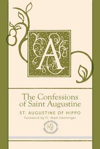 The Confessions of Saint Augustine (Paraclete Essentials Series) The Confessions of Saint Augustine (Paraclete Essentials Series)