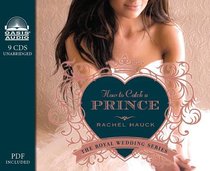 How to Catch a Prince (Unabridged, 8 CDS) (#03 in The Royal Wedding Audio Series) How to Catch a Prince (Unabridged, 8 CDS) (#03 in The Royal Wedding Audio Series)