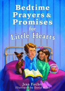 Bedtime Prayers and Promises For Little Hearts Bedtime Prayers and Promises For Little Hearts