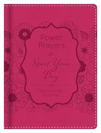 Power Prayers to Start Your Day (Devotional Journal) Power Prayers to Start Your Day (Devotional Journal)