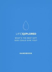 Life Explored: Whats the Best Gift God Could Give You? (Handbook) Life Explored: Whats the Best Gift God Could Give You? (Handbook)