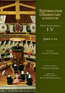 John 1-12 (Reformation Commentary On Scripture Series) John 1-12 (Reformation Commentary On Scripture Series)
