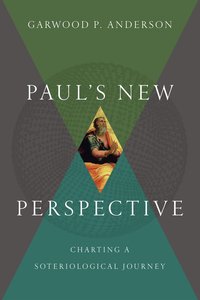 Pauls New Perspective: Charting a Soteriological Journey Pauls New Perspective: Charting a Soteriological Journey