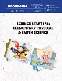Science Starters: Elementary Physical & Earth Science 4-6 Grade (Teacher Guide) Science Starters: Elementary Physical & Earth Science 4-6 Grade (Teacher Guide)