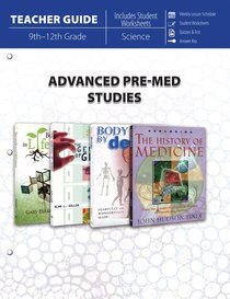 Advanced Pre-Med Studies 9th-12Th Grade (Teachers Guide) Advanced Pre-Med Studies 9th-12Th Grade (Teachers Guide)