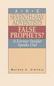 Are Seventh-Day Adventists False Prophets? Are Seventh-Day Adventists False Prophets?
