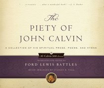 The Piety of John Calvin (Calvin 500 Series) The Piety of John Calvin (Calvin 500 Series)