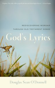 Gods Lyrics: Rediscovering Worship Through Old Testament Songs Gods Lyrics: Rediscovering Worship Through Old Testament Songs