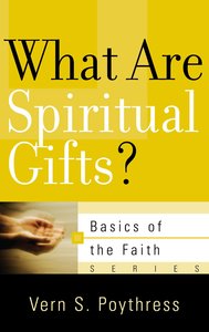 What Are Spiritual Gifts? (Basics Of The Faith Series (Formerly Reformed Borf)) What Are Spiritual Gifts? (Basics Of The Faith Series (Formerly Reformed Borf))