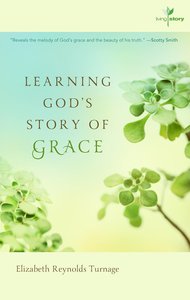 Learning Gods Story of Grace (#01 in Living Story Series) Learning Gods Story of Grace (#01 in Living Story Series)