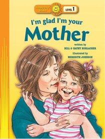 Im Glad Im Your Mother (Happy Day Level 1 Pre-readers Series) Im Glad Im Your Mother (Happy Day Level 1 Pre-readers Series)
