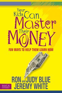Your Kids Can Master Their Money Your Kids Can Master Their Money