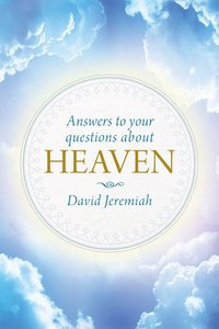 Answers to Your Questions About Heaven Answers to Your Questions About Heaven