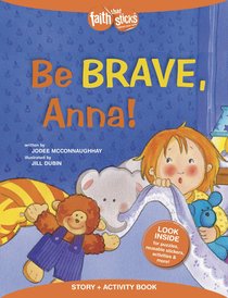 Be Brave, Anna! (Incl. Stickers) (Faith That Sticks Story & Activity Book Series) Be Brave, Anna! (Incl. Stickers) (Faith That Sticks Story & Activity Book Series)