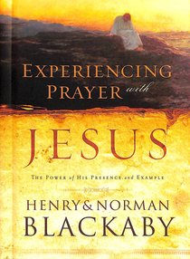 Experiencing Prayer With Jesus Experiencing Prayer With Jesus