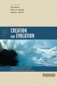 Three Views on Creation and Evolution (Counterpoints Series) Three Views on Creation and Evolution (Counterpoints Series)