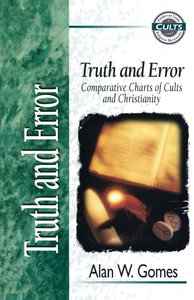 Truth and Error (Zondervan Guide To Cults & Religious Movements Series) Truth and Error (Zondervan Guide To Cults & Religious Movements Series)