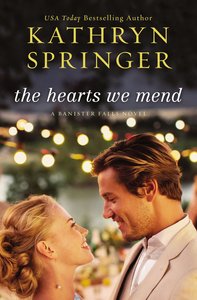The Hearts We Mend (#02 in A Banister Falls Novel Series) The Hearts We Mend (#02 in A Banister Falls Novel Series)
