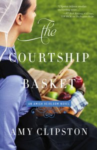 The Courtship Basket (#02 in Amish Heirloom Novel Series) The Courtship Basket (#02 in Amish Heirloom Novel Series)