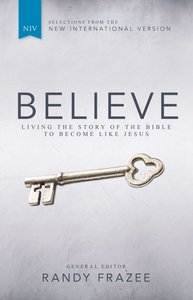 Believe: Living the Story of the Bible (With Selections From the NIV) (Believe (Zondervan) Series) Believe: Living the Story of the Bible (With Selections From the NIV) (Believe (Zondervan) Series)
