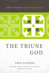 The Triune God (New Studies In Dogmatic Theology Series) The Triune God (New Studies In Dogmatic Theology Series)