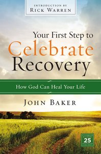 Your First Step to Celebrate Recovery (Celebrate Recovery Series) Your First Step to Celebrate Recovery (Celebrate Recovery Series)