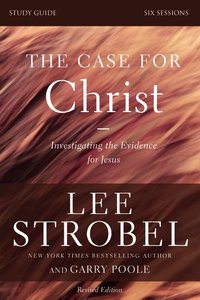 Case For Christ, the (Revised) (Study Guide) Case For Christ, the (Revised) (Study Guide)