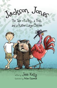 The Tale of a Boy, a Troll, and a Rather Large Chicken (#02 in Jackson Jones Series) The Tale of a Boy, a Troll, and a Rather Large Chicken (#02 in Jackson Jones Series)