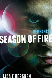 Season of Fire (#02 in The Remnants Series) Season of Fire (#02 in The Remnants Series)