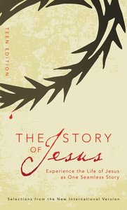NIV the Story of Jesus (Teen Edition) NIV the Story of Jesus (Teen Edition)