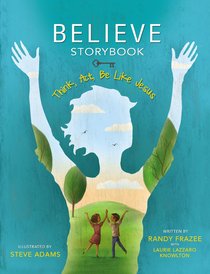 Believe Storybook (Believe (Zondervan) Series) Believe Storybook (Believe (Zondervan) Series)