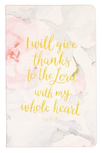 Flexi Cover Journal: I Will Give Thanks, Psalm 9:1, 13.9cm X 21.5cm Flexi Cover Journal: I Will Give Thanks, Psalm 9:1, 13.9cm X 21.5cm