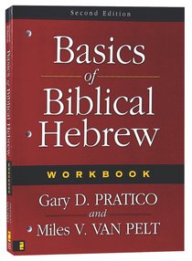 Basics of Biblical Hebrew Workbook (2nd Edition) Basics of Biblical Hebrew Workbook (2nd Edition)