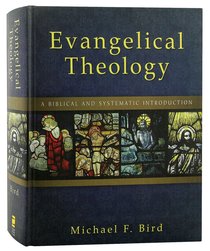 Evangelical Theology: A Biblical and Systematic Introduction Evangelical Theology: A Biblical and Systematic Introduction