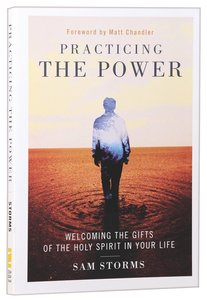 Practicing the Power: Welcoming the Gifts of the Holy Spirit in Your Life Practicing the Power: Welcoming the Gifts of the Holy Spirit in Your Life