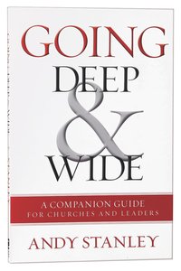 Going Deep and Wide: A Companion Guide For Churches and Leaders Going Deep and Wide: A Companion Guide For Churches and Leaders