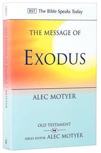Message of Exodus, The: The Days of Our Pilgrimage (Bible Speaks Today Series) Message of Exodus, The: The Days of Our Pilgrimage (Bible Speaks Today Series)