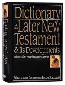 Dictionary of the Later New Testament and Its Developments Dictionary of the Later New Testament and Its Developments