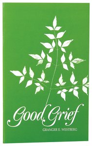 Good Grief: A Constructive Approach to the Problem Good Grief: A Constructive Approach to the Problem
