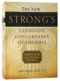 New Strongs Largest Print Exhaustive Concordance of the Bible (Kjv Based) New Strongs Largest Print Exhaustive Concordance of the Bible (Kjv Based)